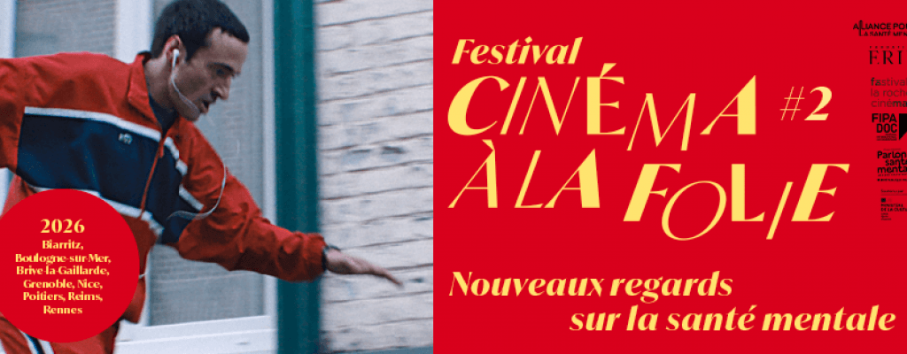 actualité FESTIVAL CINÉMA À LA FOLIE - Nouveaux regards sur la santé mentale