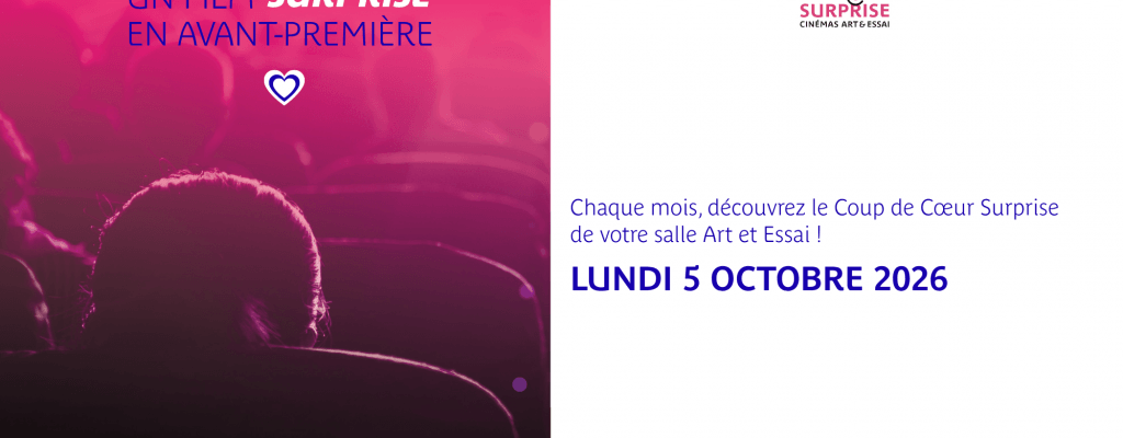 actualité COUP DE COEUR SURPRISE DES CINÉMAS ART ET ESSAI