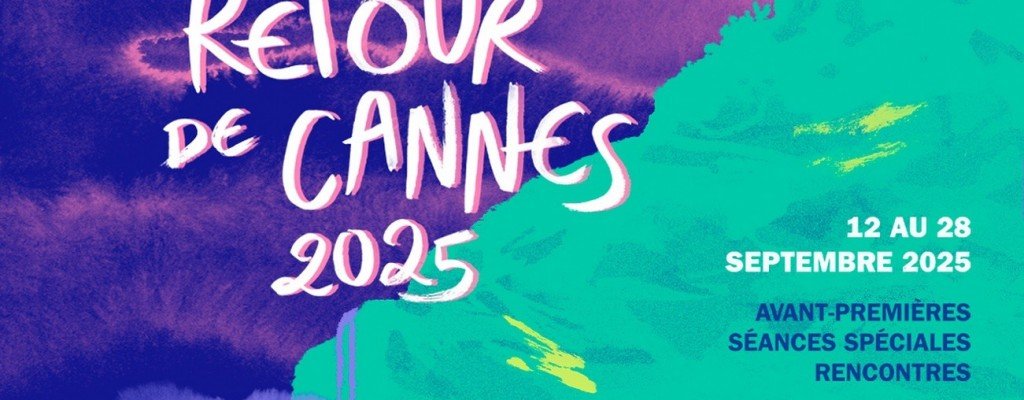 actualité RETOUR DE CANNES 2025