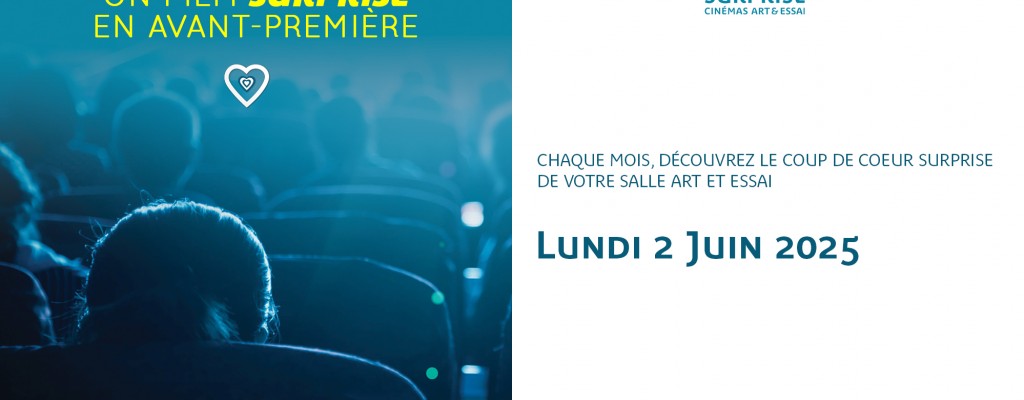 actualité AVANT-PREMIÈRE COUP DE COEUR SURPRISE  DES CINÉMAS ART ET ESSAI
